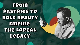 L'Oréal's Game-Changing Future | How L'Oréal Built a Beauty Empire - MBA Business Case Study