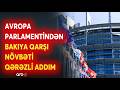 Avropa Parlamentində Azərbaycana qarşı qərəzli addım - Nümayəndə XİN-ə çağırıldı - DETALLAR
