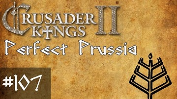 107 Perfect Prussia, Crusader Kings 2 Conclave