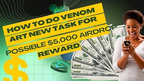 How To Do Venom Art New Task On Venom Network For Possible $5,000 Airdrop Reward