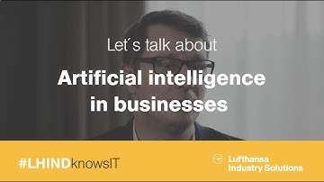 Artificial intelligence in businesses with Dr. Lars Schwabe | Lufthansa Industry Solutions
