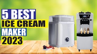 5 Best Ice Cream Makers 2023 | Best Ice Cream Makers 2023