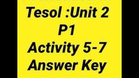 51 TALK: FOUNDATION IN TESOL  UNIT 2 / P1 ACTIVITY 5-7 ( Answer Key )