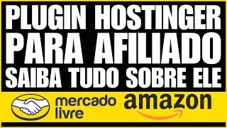 Tudo Sobre o Plugin da Hostinger para Afiliados Amazon e Afiliados do Mercado Livre - Wordpress