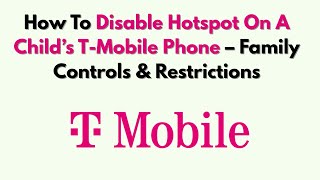 How To Disable Hotspot On A Child’s T-Mobile Phone – Family Controls & Restrictions screenshot 5