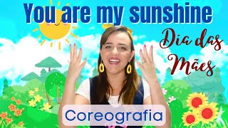 You are my sunshine - Dia das Mães - COREOGRAFIA (sem letra)