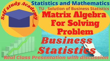 BBS/ BBA/ BIM /Matrix algebra method of solving word problem.