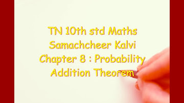 TN 10th std Maths ; Samacheer Kalvi ; Ch. 8 : Statistics & Probability ; Addition Theorem { ii }