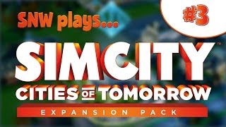 SNW plays SimCity: Cities of Tomorrow #3