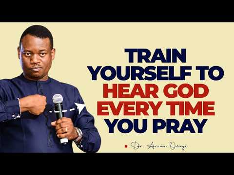 HOW TO TRAIN YOURSLEF TO HEAR GOD'S VOICE EVERYTIME YOU PRAY || APOSTLE AROME OSAYI