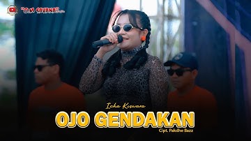 OJO GENDAKAN - ICHA KISWARA - OM SAVANA SAKJOSE