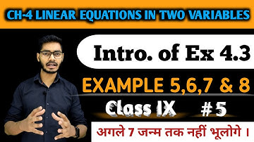 EXAMPLE 5,6,7 & 8 | INTRO. OF EX 4.3 | CH-4 LETV | CLASS 9 | MATHS BY RAJEEV KUMAR
