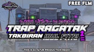 DJ TAKBIRAN IDUL FITRI V2 TERBARU || TRAP RAGATAK BASS NGUK BLEYERR Fatur Production