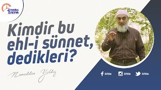 Kimdir Bu Ehl-I Sünnet Dedikleri? Birfetva-Nureddin Yıldız