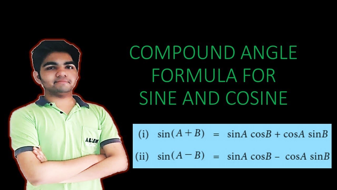 COMPOUND ANGLE FORMULA FOR SINE AND COSINE TRIGONOMETRIC RATIO AND