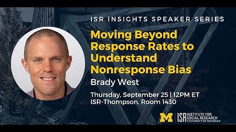 Moving Beyond Response Rates to Understand Nonresponse Bias with Brady West