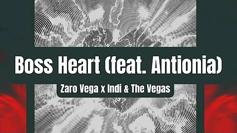 Zaro Vega x Indi & The Vegas - Boss Heart (feat. A...