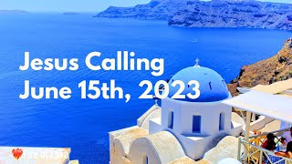 Jesus Calling Daily Devotional for June 15th #jesuscalling #dailydevotion 