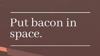 Bacon-The Game #78 space screenshot 2