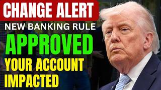 New Banking Rule Approved Overnight - What It Means for Your Account Starting This Week