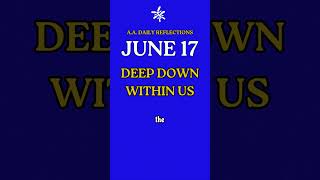 "DEEP DOWN WITHIN US" - June 17th AA Daily Reflection #AA #alcoholicsanonymous