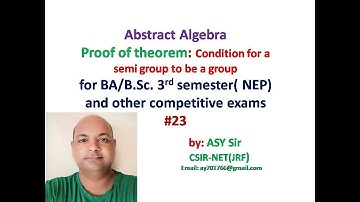 Theorem | Condition for a semi group to be a group | Proof | B.Sc. 3rd sem | NEP | ASY Sir | #23