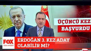 Erdoğan 3. kez aday olabilir mi? 21 Mart 2023 Selçuk Tepeli ile FOX Ana Haber