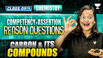 Class 10 Chemistry Term 2 | Carbon And its Compounds | Competency + Assertion Reason | Nikita Ma