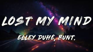 BUNT., Elley Duhé - Lost My Mind (Wake Up)   [ Lyrics ]