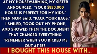 At My Housewarming, My Sister Claimed My $850,000 Home for Her Kids — Then Mom Told Me to Pack My...