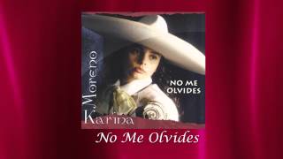 Miniatura de vídeo de "Karina Moreno - No Me Olvides (Audio Oficial)"