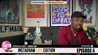 Troy Ave - The Facto Show Podcast | Would You Date A Junkie? Lean, Pills Etc Ep #4 Ig Live Edition