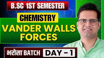 Vander Waals Forces!Day-1!B.Sc 1st Semester Chemistry!Be DKDian