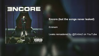 Eminem - Encore (But If The Songs Never Leaked)