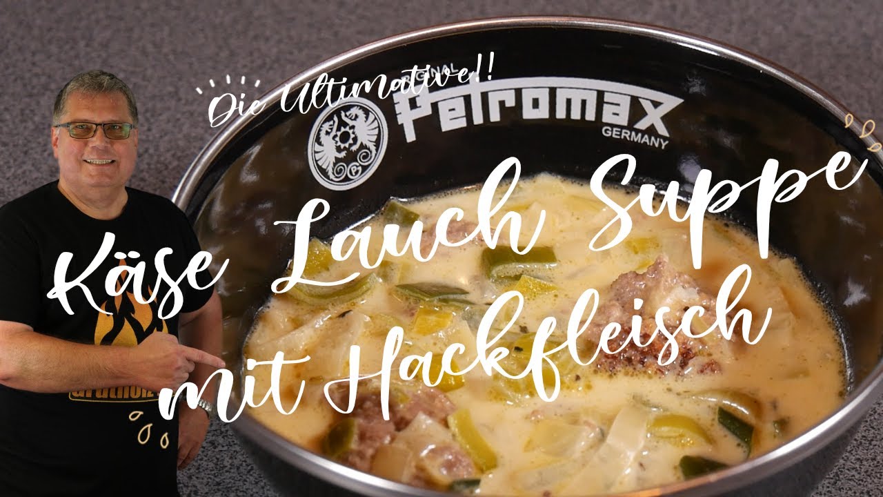 Ultimative Käse Lauch Suppe mit Hackfleisch
