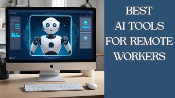 Check Out These Must-Have AI Tools for Remote Work