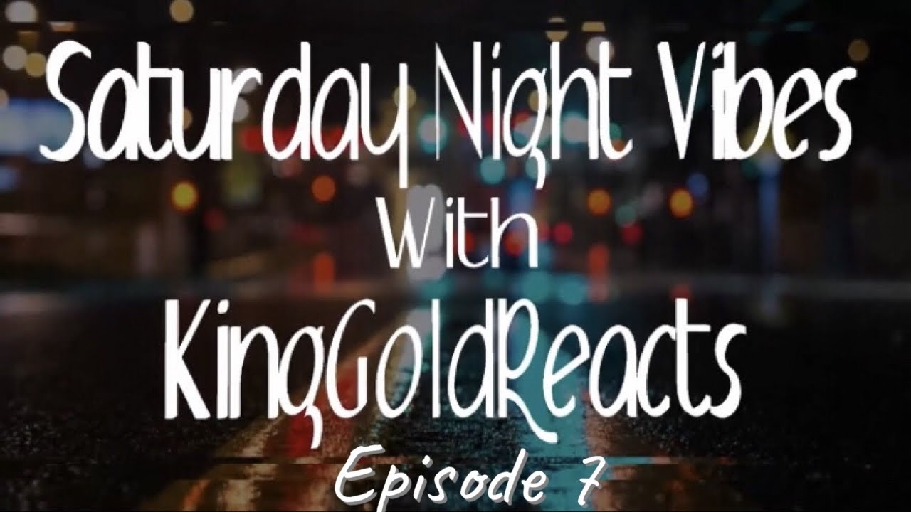 Saturday Night Vibes W KingGoldTV Episode 7 My Patience Runs Thin YouTube saturday-night-vibes-w-kinggoldtv-episode-7-my-patience-runs-thin-youtube