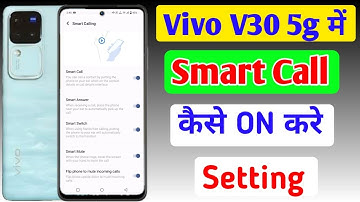 Vivo v30 5g me smart call kaise kare / how to enable smart call setting in vivo v30 5g mobile me //