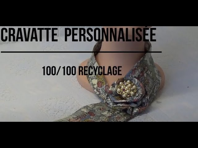 DIY # 75 Cravate personnalisée, un vrai bijoux . 100/100 recyclage . Tuto  couture facile - YouTube