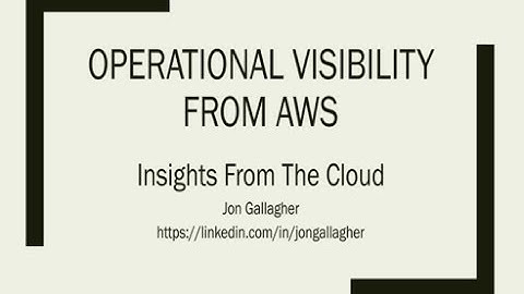 Operational Visibility From AWS - Insights From The Cloud