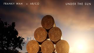 Franky Wah x AR/CO - Under The Sun