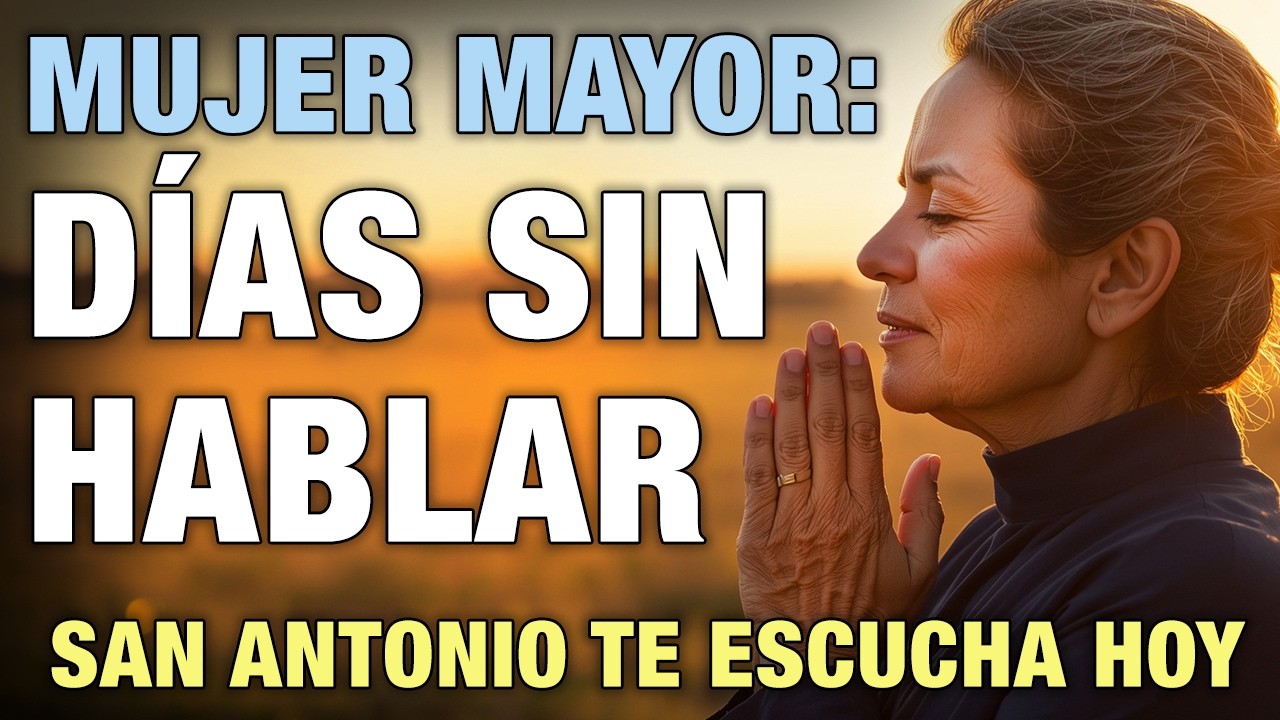 🙏 ORACIÓN PARA MUJER +60 SIN HABLAR CON NADIE✨ San Antonio de Padua ROMPE TU SILENCIO