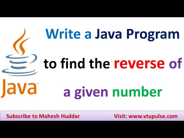Write a Java Program to find the reverse of a given number by Mahesh Huddar