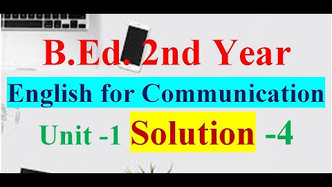 English For Communication /B.Ed. 2nd Year /Unit -1 Introduction /Solution - 4