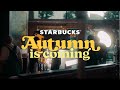 STARBUCKS Autumn is Coming - STARBUCKS Autumn 2021