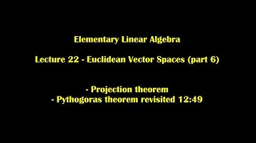 Elementary Linear Algebra  Lecture 21 - Euclidean Vector Spaces (part 6)