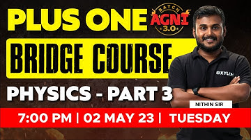 Plus One Bridge Course Physics / Part 3 | Xylem CBSE 11 & 12