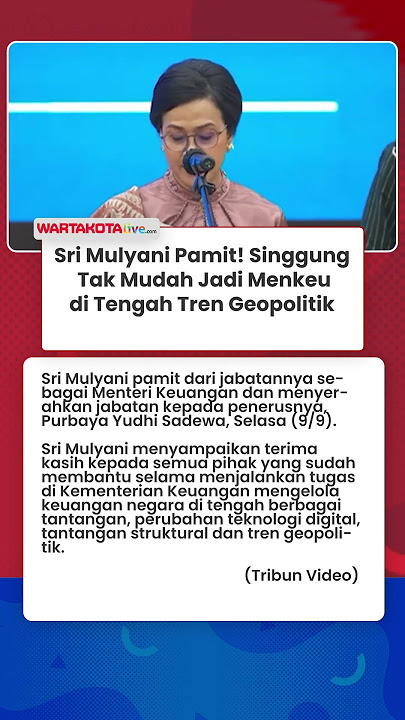 Sri Mulyani Pamit! Singgung Tak Mudah Jadi Menkeu Kelola Uang Negara