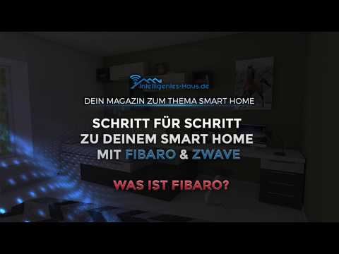 Was ist Fibaro? - Schritt für Schritt zu Deinem Smart Home mit Fibaro & Z- Wave