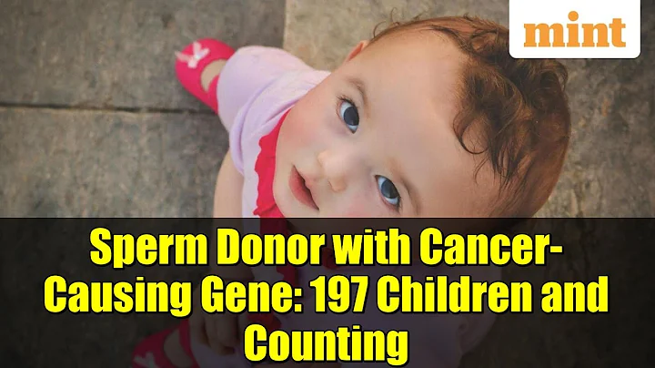 Sperm Donor with Cancer-Causing Gene: 197 Children and Counting